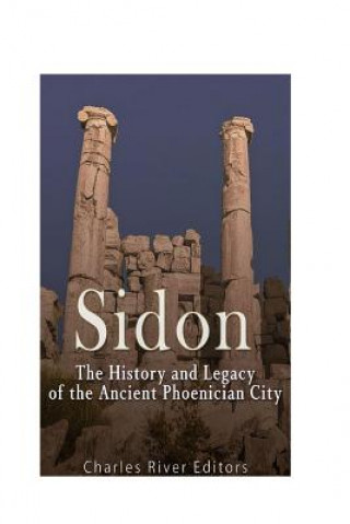 Könyv Sidon: The History and Legacy of the Ancient Phoenician City Charles River Editors