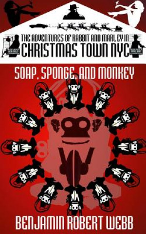 Carte The Adventures of Rabbit & Marley in CHRISTMAS TOWN NYC: Soap, Sponge & Monkey Benjamin Robert Webb