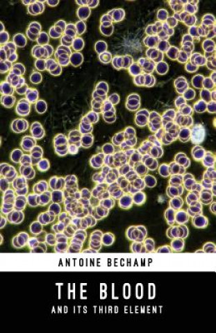 Kniha Blood and Its Third Element Antoine Bechamp