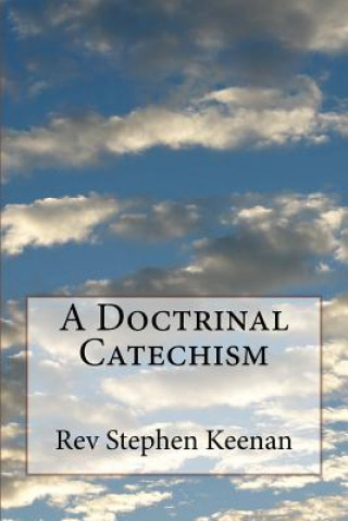 Knjiga A Doctrinal Catechism Rev Stephen Keenan
