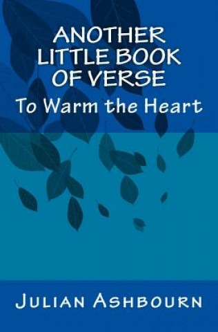 Kniha Another Little Book of Verse: To Warm the Heart MR Julian Ashbourn