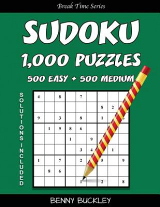 Carte Sudoku Puzzle Book, 1,000 Puzzles, 500 Easy and 500 Medium, Solutions Included: A Break Time Series Book Benny Buckley