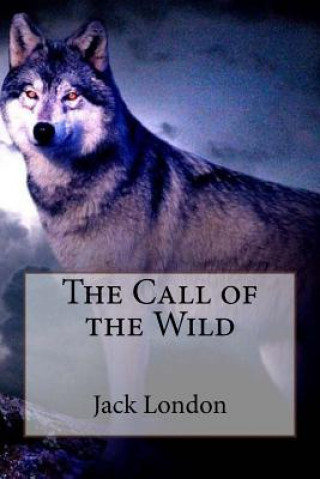 Carte The Call of the Wild Jack London Jack London