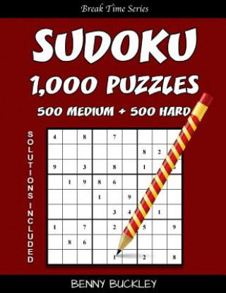 Carte Sudoku Puzzle Book, 1,000 Puzzles, 500 Medium and 500 Hard, Solutions Included: A Break Time Series Book Benny Buckley