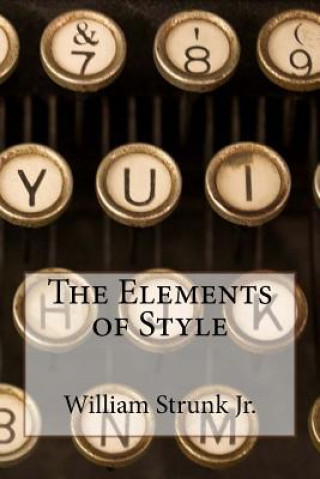 Kniha The Elements of Style William Strunk Jr. William Strunk Jr