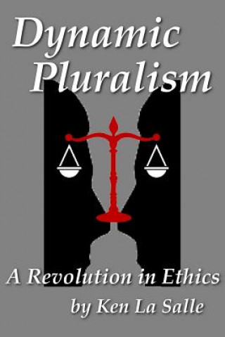 Livre Dynamic Pluralism: A Revolution in Ethics Ken La Salle