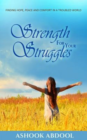 Książka Strength For Your Struggles: Finding peace, hope and comfort in a troubled world MR Ashook Abdool