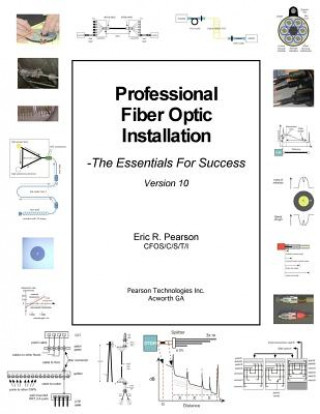 Book Professional Fiber Optic Installation, v.10: The Essentials For Success MR Eric R Pearson