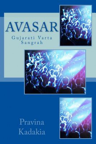 Könyv Avasar: Gujarati Vaartaa Samgrah Pravinna Kadakia