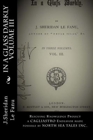 Knjiga In A Glass Darkly Volume III: Rescuing Knowledge Project a CAGLIASTRO Endeavor J Sheridan Le Fanu
