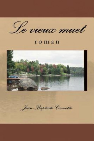 Könyv Le vieux muet: roman M Jean Caouette