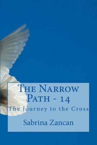 Könyv The Narrow Path: 14 - The Journey to the Cross Sabrina Zancan