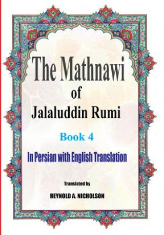 Könyv The Mathnawi of Jalaluddin Rumi: Book 4: In Persian with English Translation Jalaluddin Rumi