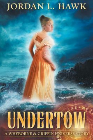 Könyv Undertow: A Whyborne & Griffin Universe Story Jordan L Hawk
