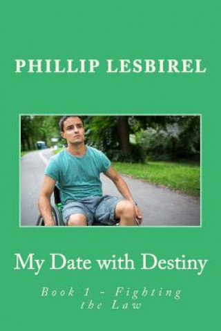 Book My Date with Destiny: Book 1 - Fighting the Law Phillip Lesbirel