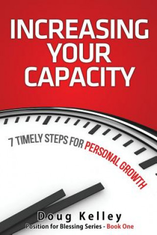 Βιβλίο Increasing Your Capacity: 7 Timely Steps for Personal Growth Doug Kelley
