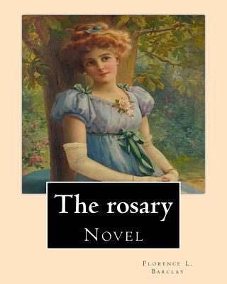 Kniha The rosary. By: Florence L. Barclay: Novel Florence L Barclay