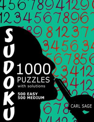 Carte Sudoku Puzzle Book, 1,000 Puzzles, 500 Easy and 500 Medium, With Solutions: Get Your Playing To The Next Level Carl Sage