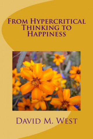 Könyv From Hypercritical Thinking to Happiness David Maxwell West