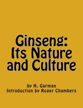 Kniha Ginseng: Its Nature and Culture H Garman