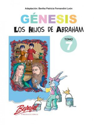 Livre Génesis-Los hijos de Abraham-Tomo 7: Cuentos Ilustrados Bertha Patricia Fernandini Leon