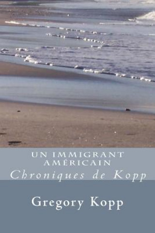 Kniha Immigrant Americain Gregory Kopp