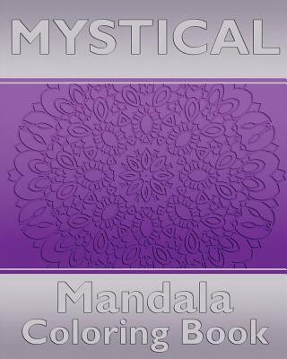 Könyv Mystical Mandala Coloring Book: Coloring Painting, Mindfulness Workbook, Alternative Medicine and More Than 50 Mandala Coloring Pages for Inner Peace Cathy Osterberg