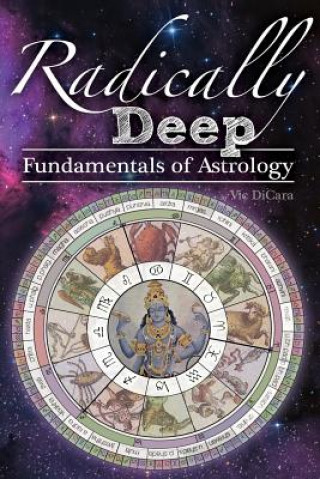 Knjiga Radically Deep Fundamentals of Astrology Vic Dicara
