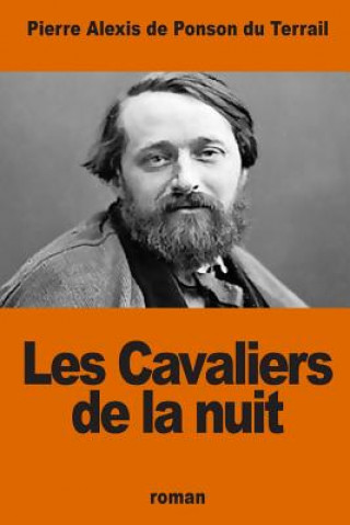 Książka Les Cavaliers de la nuit Pierre Alexis De Ponson Du Terrail