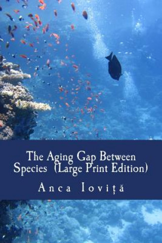 Kniha Aging Gap Between Species (Large Print Edition) Anca Iovita