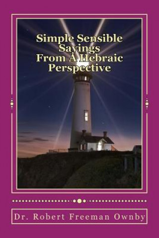 Livro Simple Sensible Sayings: From A Hebraic Scriptural Perspective Dr Robert Freeman Ownby D Min