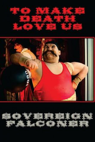 Book To Make Death Love Us Sovereign Falconer