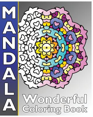 Книга Mandala Wonderful Coloring: 50 Coloring Templates for Meditation and Relaxation, Inspire Creativity, Broader Imagination and Release Your Anxiety Peppin Hughes