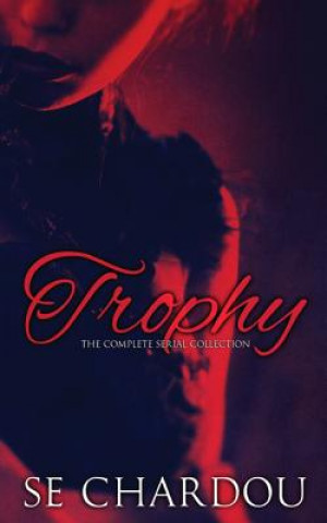 Boek Trophy: The Complete Serial Collection Se Chardou