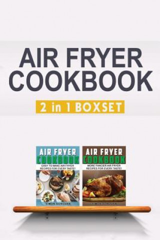 Kniha Air Fryer Cookbook: Easy And Fancy Recipes For Every Taste, 2in1 Box Set Simon Donovan