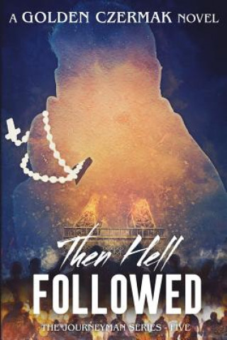Book Then Hell Followed Golden Czermak
