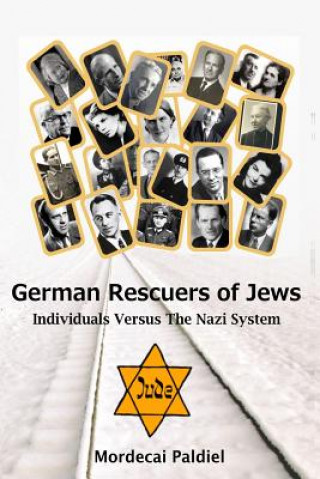 Kniha German Rescuers of Jews: Individuals versus the Nazi System Mordecai Paldiel