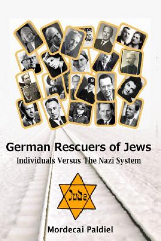 Book German Rescuers of Jews: Individuals versus the Nazi System Mordecai Paldiel