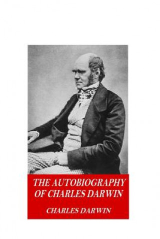 Carte The Autobiography of Charles Darwin Charles Darwin