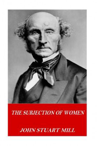 Carte The Subjection of Women John Stuart Mill