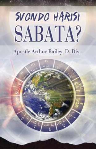 Book Svondo Harisi Sabata?: Sunday Is Not the Sabbath? (Shona) Arthur Bailey