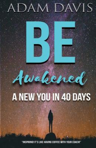 Carte Be Awakened: A New You in 40 Days Adam Davis