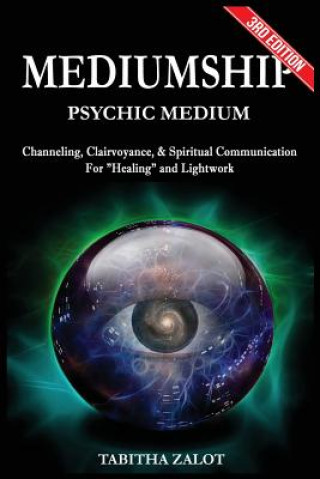 Carte Mediumship: Psychic Medium: Channelling, Clairvoyance & Spiritual Communication For Healing and Light Work Tabitha Zalot