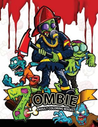 Könyv Zombie Adults coloring books: A Creepy Coloring Book for the Coming Global Apocalypse Zombie Coloring Books for Adults