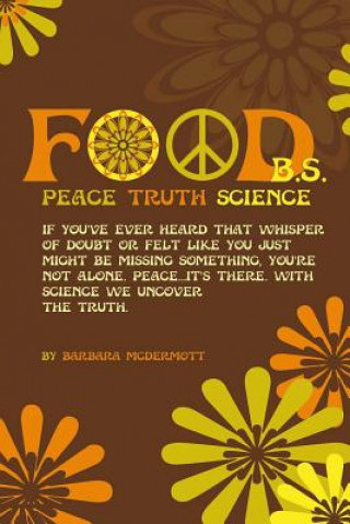 Kniha Food B.S.: Where Science, Sanity, and Satire Collide Barbara McDermott