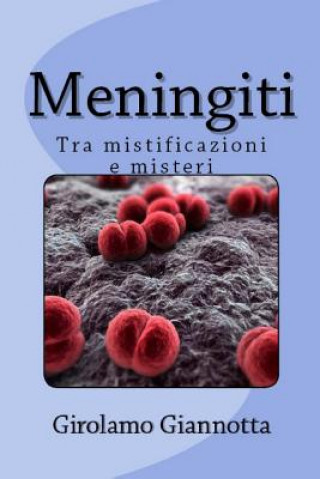 Könyv Meningiti: Tra mistificazioni e misteri Girolamo Giannotta