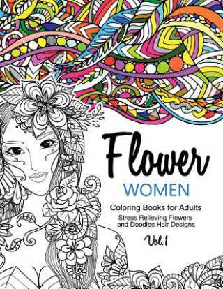 Kniha Flower Women Coloring Books for Adults: An Adult Coloring Book with Beautiful Women, Floral Hair Designs, and Inspirational Patterns for Relaxation an Georgia a Dabney