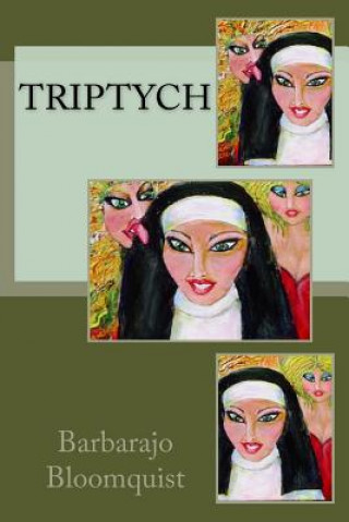 Knjiga Triptych Barbarajo Bloomquist
