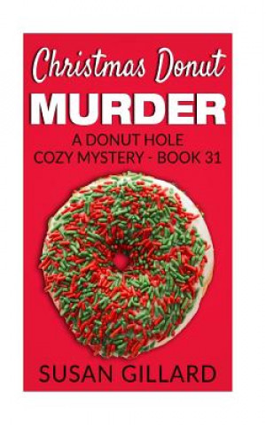 Kniha Christmas Donut Murder: A Donut Hole Cozy Mystery - Book 31 Susan Gillard