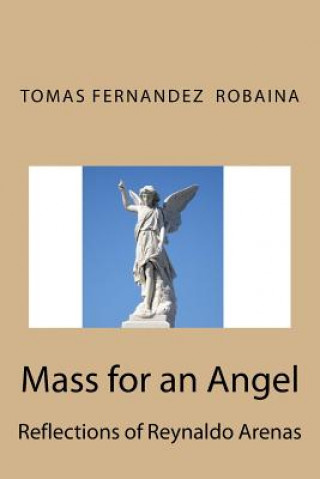 Książka Mass for an Angel.: Reflections of Reynaldo Arenas Tomas Fernandez Robaina